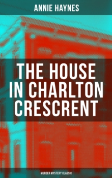 THE HOUSE IN CHARLTON CRESCRENT - Murder Mystery Classic