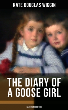 THE DIARY OF A GOOSE GIRL (Illustrated Edition) : Children's Book for Girls