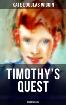 TIMOTHY'S QUEST (Children's Book) : A Story for Anyone Young or Old, Who Cares to Read it