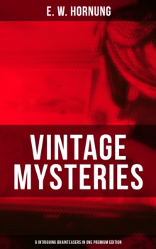 Vintage Mysteries - 6 Intriguing Brainteasers in One Premium Edition : The Shadow of the Rope, The Camera Fiend, Dead Men Tell No Tales, Witching Hill, Stingaree