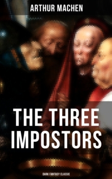 THE THREE IMPOSTORS (Dark Fantasy Classic)