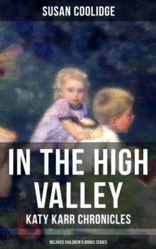 In the High Valley - Katy Karr Chronicles (Beloved Children's Books Collection) : Adventures of Katy, Clover and the Rest of the Carr Family