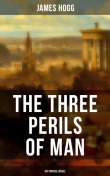 THE THREE PERILS OF MAN (Historical Novel ) : Incredible Tale of Fantasy, Humor and Magic