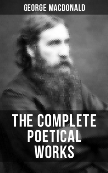 The Complete Poetical Works of George MacDonald