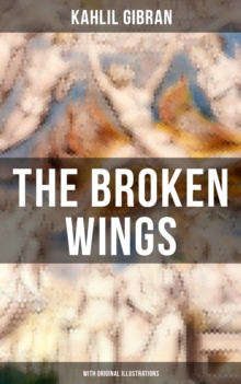 THE BROKEN WINGS (With Original Illustrations) : Poetic Romance Novel