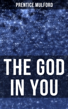 THE GOD IN YOU : How to Connect With Your Inner Forces