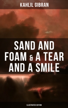 Sand And Foam & A Tear And A Smile (Illustrated Edition) : Inspiring Stories and Poems