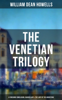 THE VENETIAN TRILOGY: A Foregone Conclusion, Ragged Lady & The Lady of the Aroostook