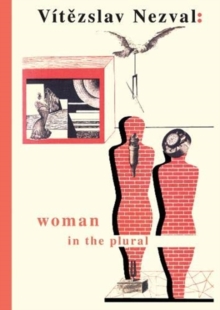 Woman in the Plural : Verse, Diary Entries, Poetry for the Stage, Surrealist Experiments