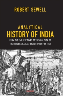 Analytical History of India : From the Earliest Times to the Abolition of the Honourable East India Company in 1858