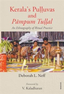 Kerala's Pulluvas and Pampum Tullal : An Ethnography of Ritual Practice