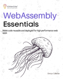 WebAssembly Essentials : Make code reusable and deployed for high performance web apps