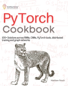 PyTorch Cookbook : 100+ Solutions across RNNs, CNNs, python tools, distributed training and graph networks