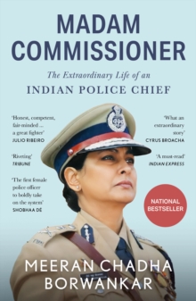 Madam Commissioner : The Extraordinary Life of an Indian Police Chief