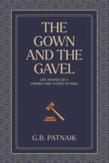 The Gown And The Gavel : Life Journey of a Former Chief Justice of India