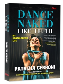 Dance Naked:, Like Truth : My Unapologetic Life