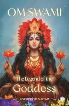 The Legend of the Goddess : Invoking Sri Suktam