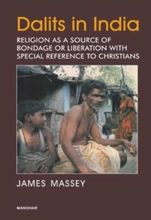 Dalits in India : Religion as a Source of Bondage or Liberation with Special Reference to Christians