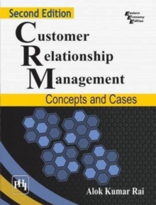 Customer Relationship Management : Concepts and Cases, Paperback / softback Book Customer Relationship Management : Concepts and Cases, Paperback / softback Book