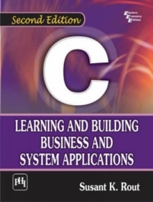 C: Learning and Building Business and System Applications, Paperback / softback Book C: Learning and Building Business and System Applications, Paperback / softback Book