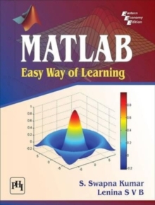 MATLAB: Easy Way of Learning, Paperback / softback Book MATLAB: Easy Way of Learning, Paperback / softback Book