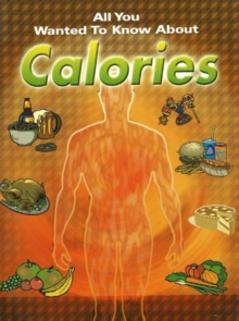 All You Wanted to Know About Calories, Paperback / softback Book All You Wanted to Know About Calories, Paperback / softback Book