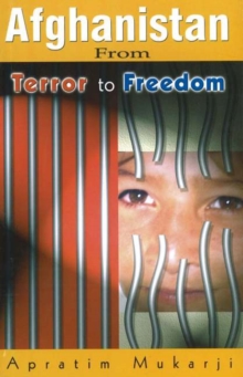Afghanistan : From Terror to Freedom, Hardback Book Afghanistan : From Terror to Freedom, Hardback Book