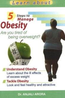 5 Steps to Manage Obesity : Are You Tired of Being Overweight?, Paperback / softback Book 5 Steps to Manage Obesity : Are You Tired of Being Overweight?, Paperback / softback Book