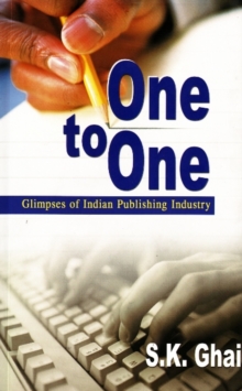 One to One : Glimpses of Indian Publishing Industry, Paperback Book One to One : Glimpses of Indian Publishing Industry, Paperback Book