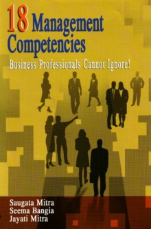 18 Management Competencies : Business Professionals Cannot Ignore!, Paperback / softback Book 18 Management Competencies : Business Professionals Cannot Ignore!, Paperback / softback Book