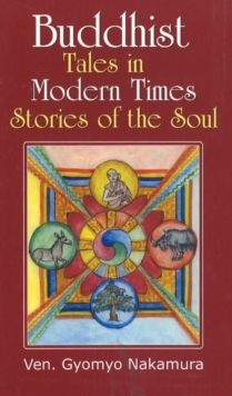 Buddhist Tales in Modern Times : Stories of the Soul, Paperback / softback Book Buddhist Tales in Modern Times : Stories of the Soul, Paperback / softback Book
