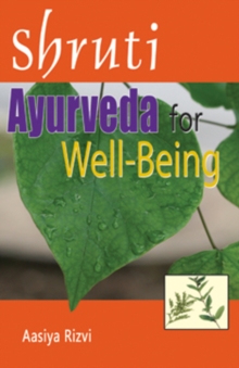 Shruti : Ayurveda for Well-Being, Paperback Book Shruti : Ayurveda for Well-Being, Paperback Book