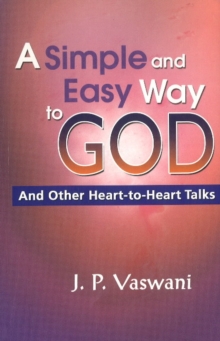 Simple & Easy Way to God : & Other Heart-to-Heart Talks, Paperback / softback Book Simple & Easy Way to God : & Other Heart-to-Heart Talks, Paperback / softback Book