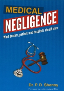 Medical Negligence : What Doctors, Patients & Hospitals Should Know, Hardback Book Medical Negligence : What Doctors, Patients & Hospitals Should Know, Hardback Book