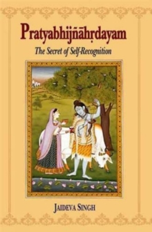 Pratyabhijnahrdayam : The Secret of Self Recognition, Paperback Book Pratyabhijnahrdayam : The Secret of Self Recognition, Paperback Book
