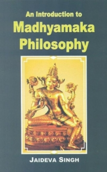An Introduction to Madhyamaka Philosophy, Paperback / softback Book An Introduction to Madhyamaka Philosophy, Paperback / softback Book