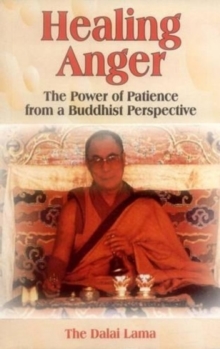 Healing Anger : The Power of Patience from a Buddhist Perspective, Paperback Book Healing Anger : The Power of Patience from a Buddhist Perspective, Paperback Book