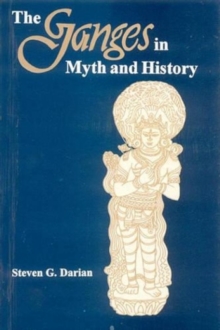 The Ganges in Myth and History, Hardback Book The Ganges in Myth and History, Hardback Book