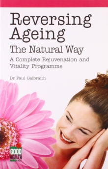 Reversing Ageing : The Natural Way, Paperback / softback Book Reversing Ageing : The Natural Way, Paperback / softback Book