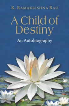 A Child of Destiny : An Autobiography