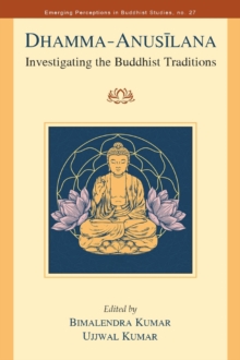 Dhamma Anusilana : Investigating the Buddhist Traditions