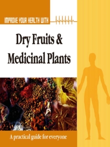 Improve Your Health With Dry Fruits and Medicinal Plants