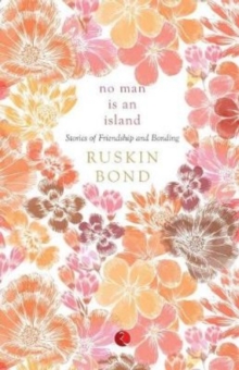 No Man is an Island : Stories of Friendship and Bonding, Paperback / softback Book No Man is an Island : Stories of Friendship and Bonding, Paperback / softback Book