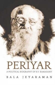 Periyar: : The Political Biography of E.V. Ramasamy, Hardback Book Periyar: : The Political Biography of E.V. Ramasamy, Hardback Book