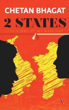 2 States : The Story of My Marriage, Paperback / softback Book 2 States : The Story of My Marriage, Paperback / softback Book