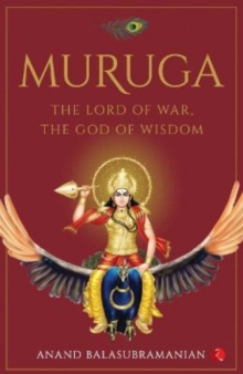 MURUGA : The Lord of War, the God of Wisdom