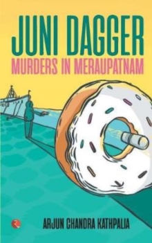 JUNI DAGGER : Murders in Meraupatnam, Paperback / softback Book JUNI DAGGER : Murders in Meraupatnam, Paperback / softback Book