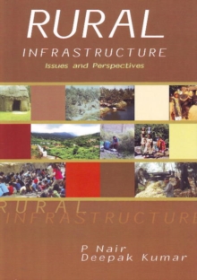 Rural Infrastructure : Issues & Perspectives, Paperback Book Rural Infrastructure : Issues & Perspectives, Paperback Book