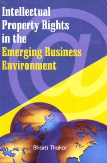 Intellectual Property Rights in the Emerging Business Environment, Hardback Book Intellectual Property Rights in the Emerging Business Environment, Hardback Book