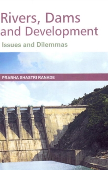 Rivers, Dams & Developments : Issues & Dilemmas, Hardback Book Rivers, Dams & Developments : Issues & Dilemmas, Hardback Book